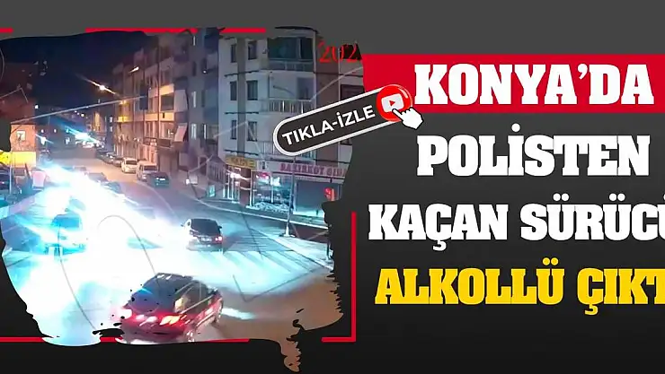 Konya'da Polisten Kaçan Sürücü Alkollü Çıktı