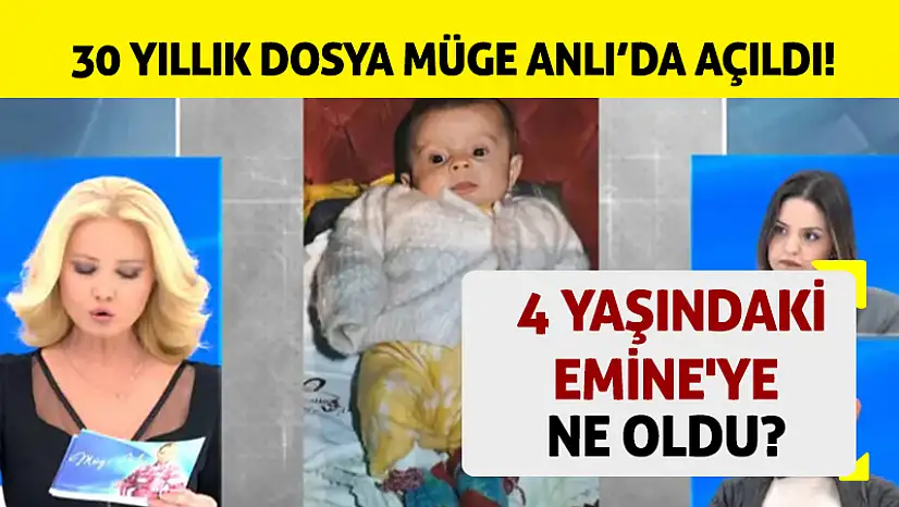 30 Yıllık Dosya Müge Anlı'da Açıldı! 4 Yaşındaki Emine'ye Ne Oldu?