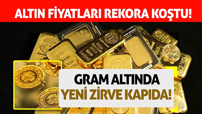 Altın Fiyatları Rekora Koştu: Gram Altında Yeni Zirve Kapıda!