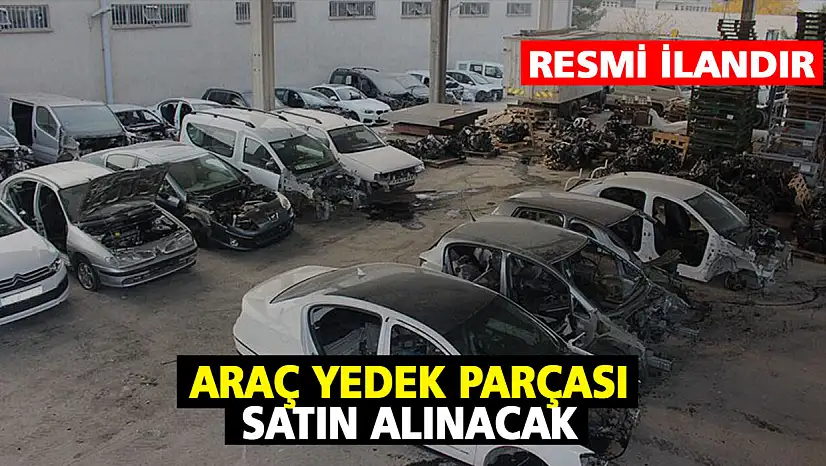 Araç Yedek Parçası Satın Alınacak