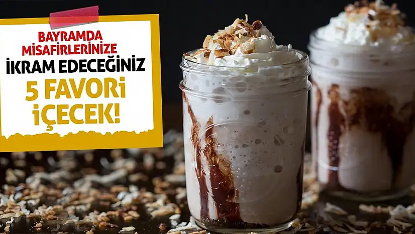 Bayramda Misafirlerinize İkram Edeceğiniz 5 Favori İçecek!