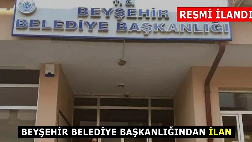 Beyşehir Belediye Başkanlığı'ndan ilan