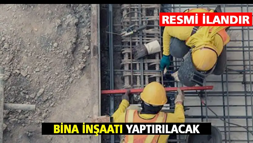 Bina İnşaatı Yaptırılacak