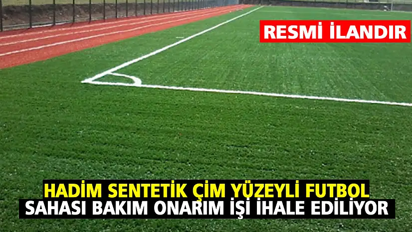 Hadim Sentetik Çim Yüzeyli Futbol Sahası Bakım Onarım İşi ihale ediliyor