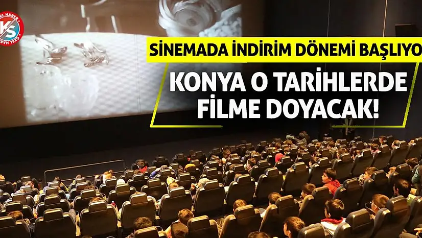 Konya O Tarihlerde Filme Doyacak! Sinemada İndirim Dönemi Başlıyor!