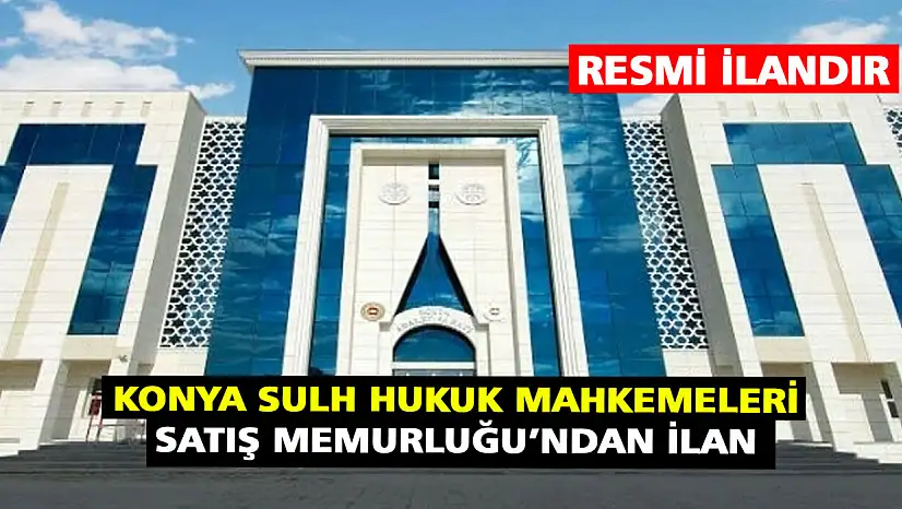 Konya Sulh Hukuk Mahkemeleri Satış Memurluğu'ndan ilan