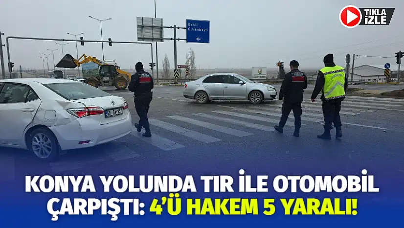 Konya yolunda tır ile otomobil çarpıştı: 4'ü hakem 5 yaralı!