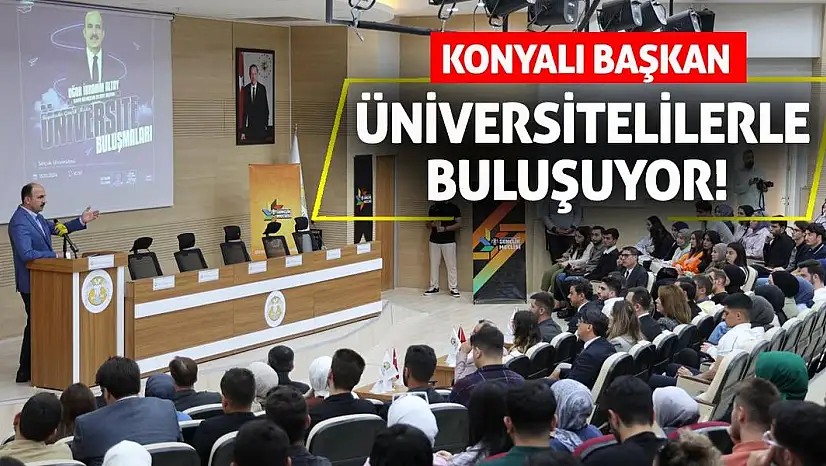 Konyalı Başkan Üniversitelilerle Buluşuyor!