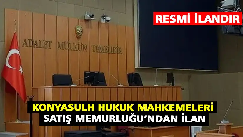 Konyasulh Hukuk Mahkemeleri Satış Memurluğu'ndan ilan