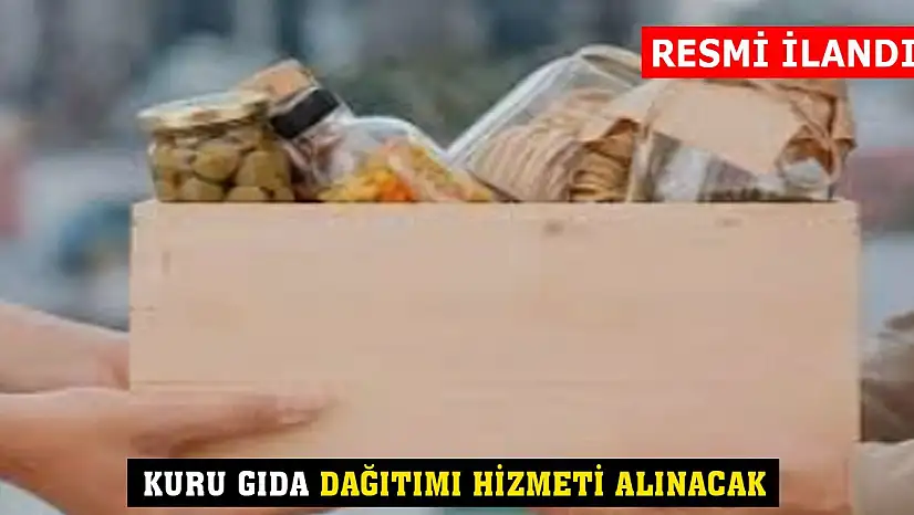 Kuru Gıda Dağıtımı Hizmeti Alınacak