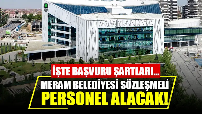 Meram Belediyesi Sözleşmeli Personel Alacak! İşte Başvuru Şartları…