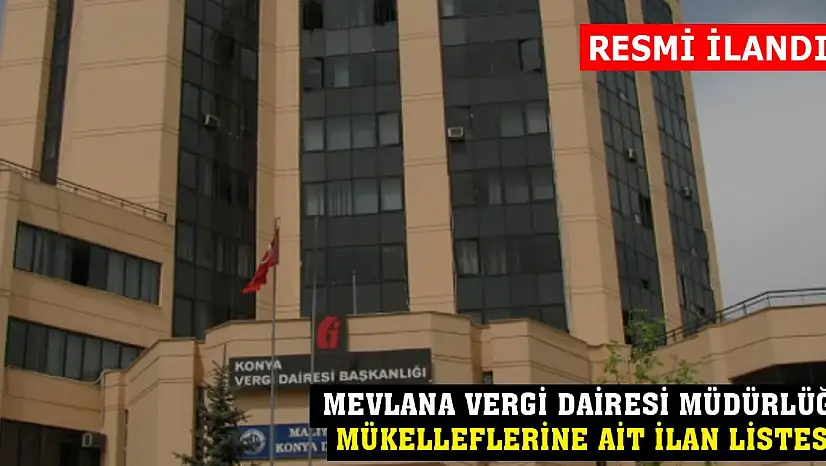 Mevlana Vergi Dairesi Müdürlüğü Mükelleflerine Ait İlan Listesi
