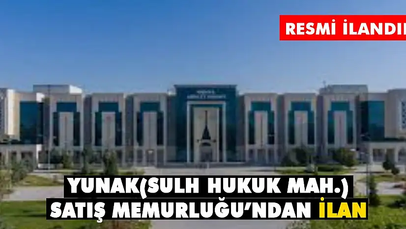 Yunak(Sulh Hukuk Mah.) Satış Memurluğu'ndan ilan