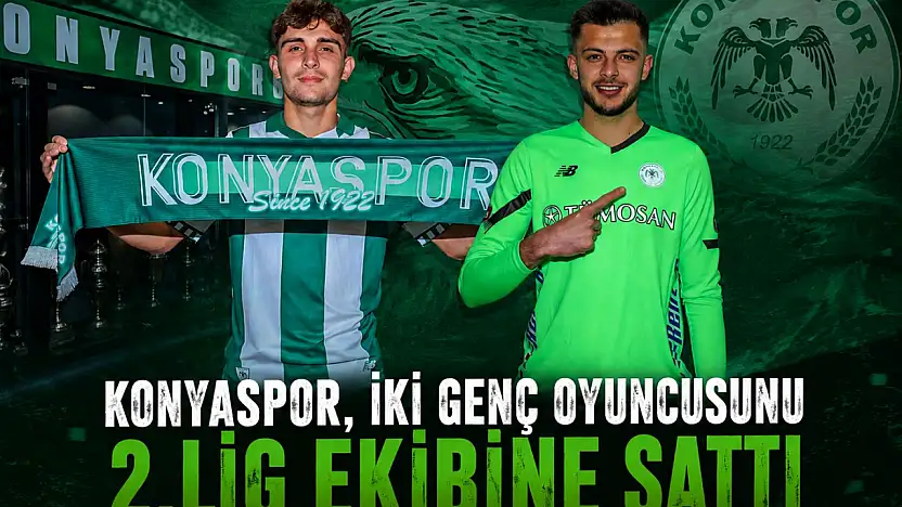 Konyaspor, iki genç oyuncusunu 2.lig ekibine sattı