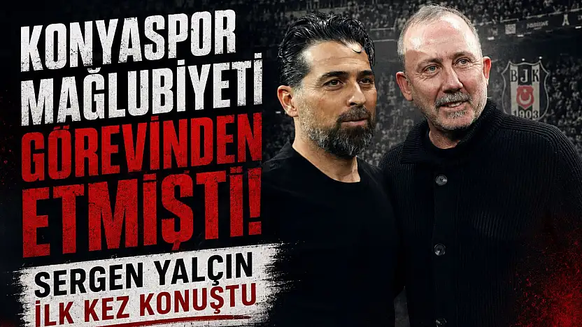 Konyaspor mağlubiyeti görevinden etmişti! Sergen Yalçın ilk kez konuştu