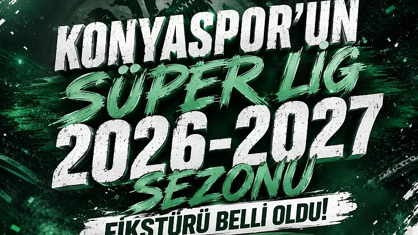 Konyaspor'un Süper Lig'de 2026-2027 Sezonu Fikstürü Belli Oldu