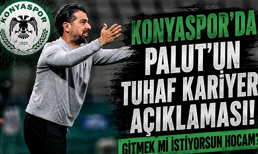 Konyaspor'da Palut'un tuhaf kariyer açıklaması! Gitmek mi istiyorsun hocam?