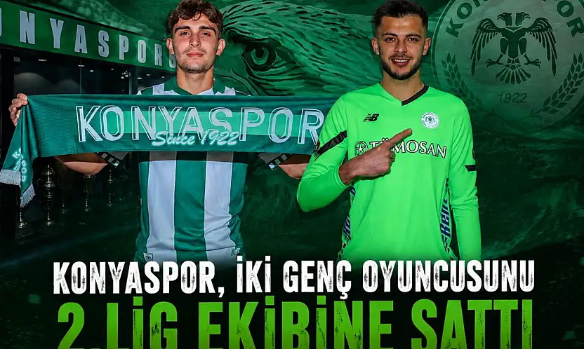 Konyaspor, iki genç oyuncusunu 2.lig ekibine sattı