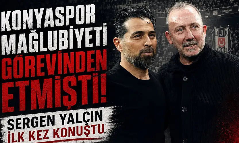 Konyaspor mağlubiyeti görevinden etmişti! Sergen Yalçın ilk kez konuştu