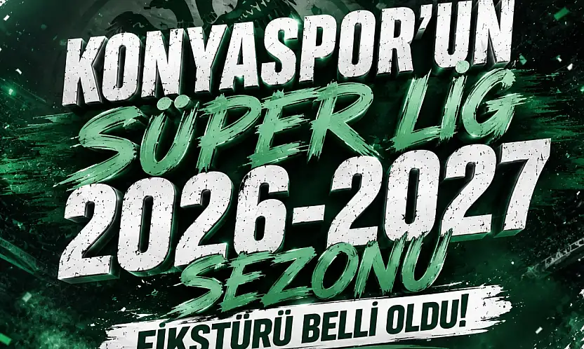 Konyaspor'un Süper Lig'de 2026-2027 Sezonu Fikstürü Belli Oldu