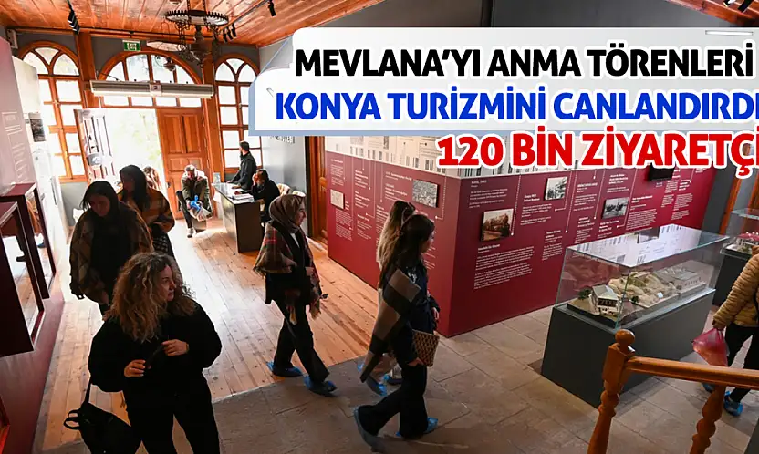 Mevlana'yı Anma Törenleri Konya Turizmini Canlandırdı!