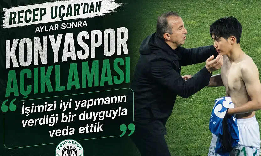 Rizespor'da Recep Uçar'dan aylar sonra gelen Konyaspor açıklaması